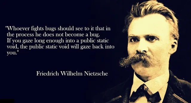 Nietzsche had a warning about staring too long into the main method